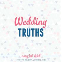 Wedding Truths | Every Last Detail