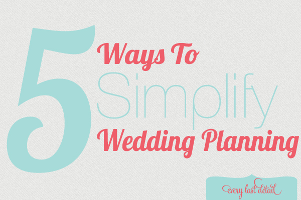 Thursday Tips: 5 Ways To Simplify Wedding Planning via TheELD.com