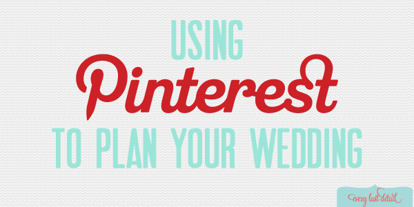 Thursday Tips: Using Pinterest To Plan Your Wedding  via TheELD.com