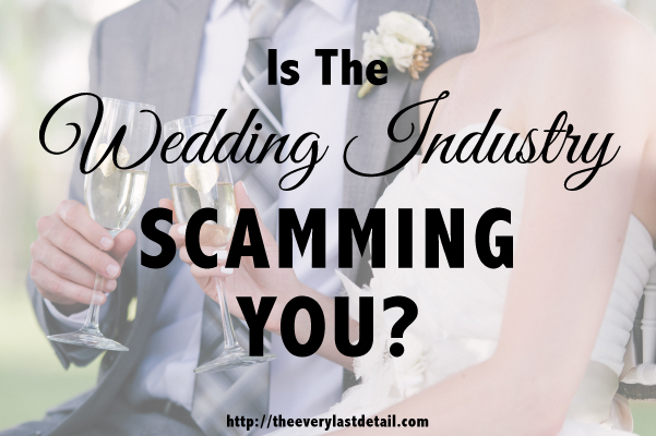 Is The Wedding Industry Scamming You?  via TheELD.com