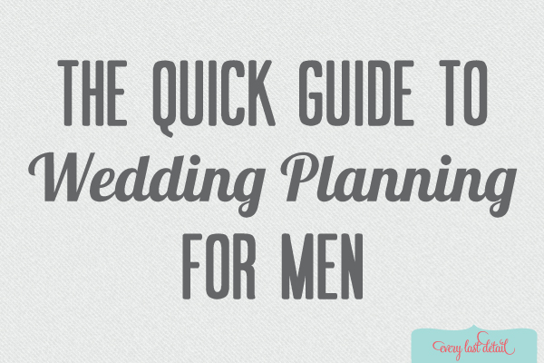 Tuesday Tips: Quick Guide To Wedding Planning For Men via TheELD.com