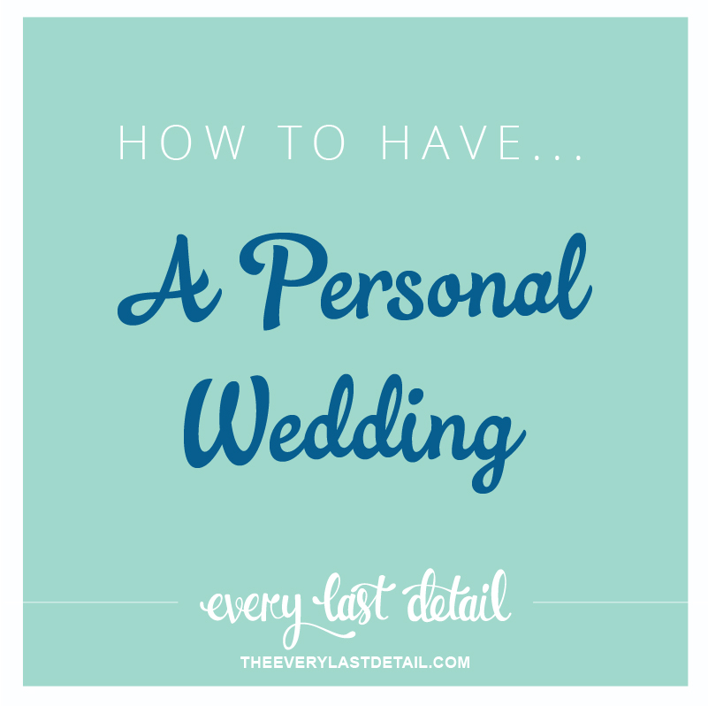 How To Have A Personal Wedding via TheELD.com