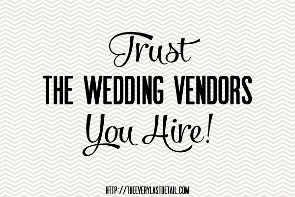 Trust The Wedding Vendors You Hire! via TheELD.com