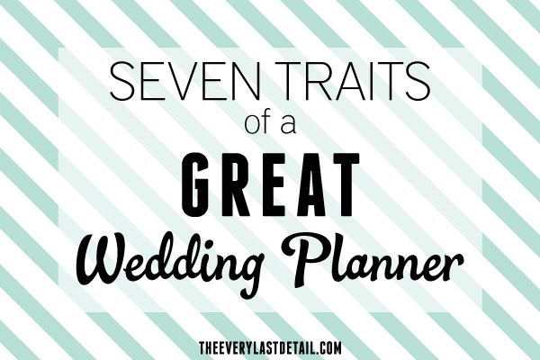 Seven Traits of a Great Wedding Planner via TheELD.com