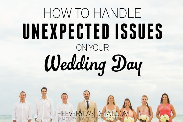 How To Handle Unexpected Issues On Your Wedding Day via TheELD.com