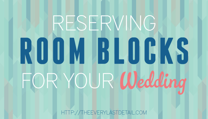 Have You Reserved Room Blocks For Your Wedding Yet? via TheELD.com