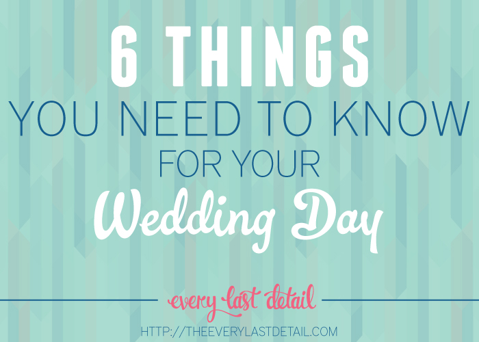 6 Things You Need To Know For Your Wedding Day via TheELD.com