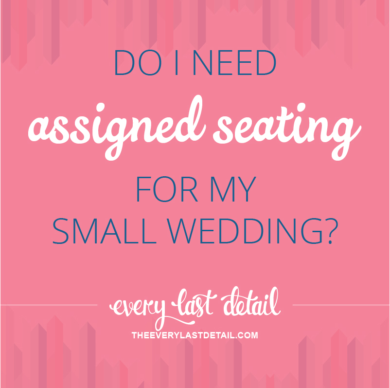 Do I Need Assigned Seating For My Small Wedding? via TheELD.com