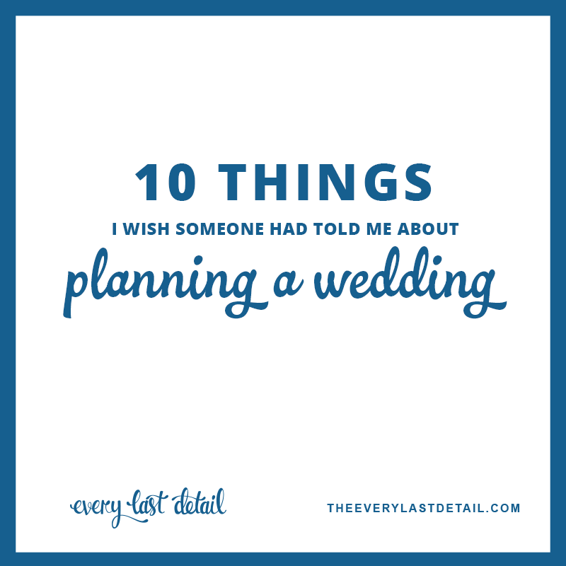 10 Things I Wish Someone Had Told Me About Planning A Wedding via TheELD.com