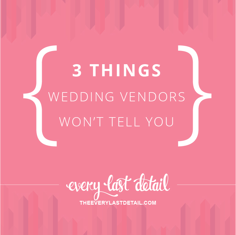 3 Things Wedding Vendors Wont Tell You via TheELD.com