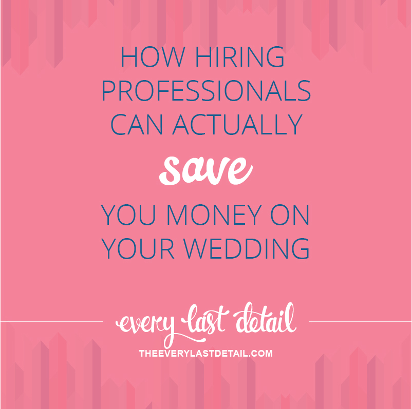 How Hiring Professionals Can Actually SAVE You Money On Your Wedding via TheELD.com