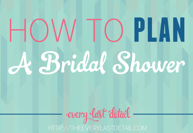 How To Plan A Bridal Shower | Every Last Detail