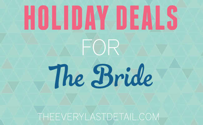 Holiday Deals For The Bride via TheELD.com