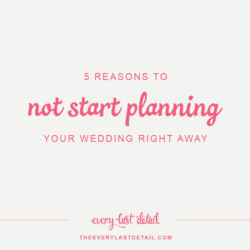 5 Reasons To Not Start Planning Your Wedding Right Away via TheELD.com