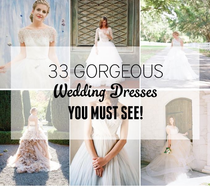 33 Gorgeous Wedding Dresses You Must See