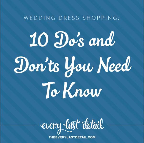 Wedding Dress Shopping: 10 Do's & Don'ts You Need To Know | Every Last ...