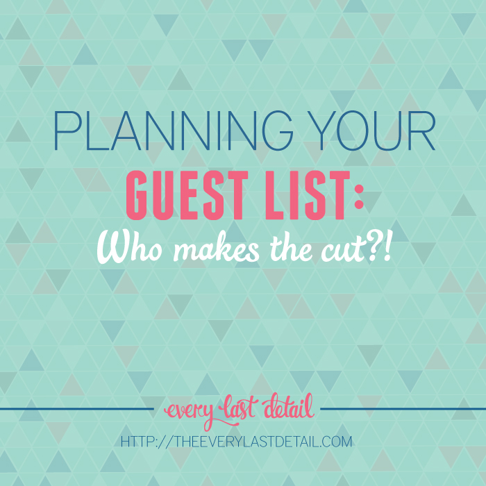 Planning Your Guest List: Who Makes The Cut?! via TheELD.com