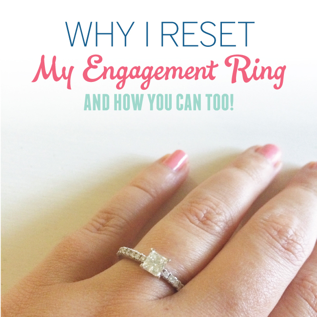 Why I Reset My Engagement Ring… and How You Can Too! via TheELD.com