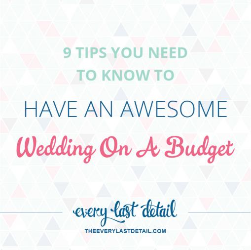 9 Tips You Need To Know To Have An Awesome Wedding On A Budget | Every ...