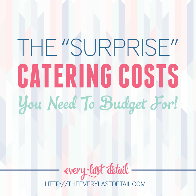 The Surprise Catering Costs You Need To Budget For via TheELD.com