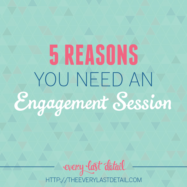 5 Reasons You Need An Engagement Session via TheELD.com