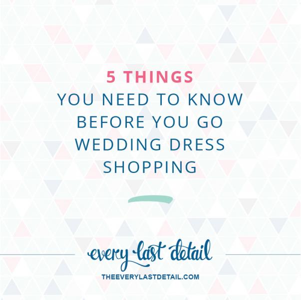 5 Things You Need To Know Before You Go Wedding Dress Shopping | Every