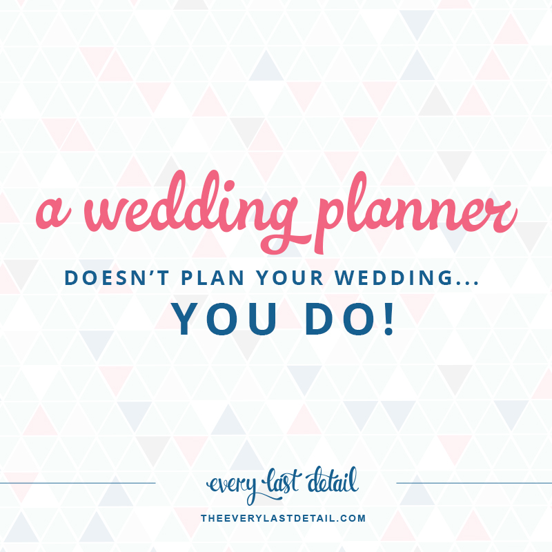 A Wedding Planner Does Not Plan Your Wedding... You Do! via TheELD.com