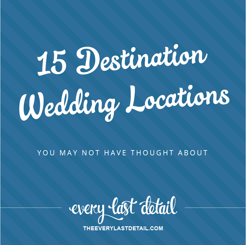 15 Destination Wedding Locations You May Not Have Thought About via TheELD.com