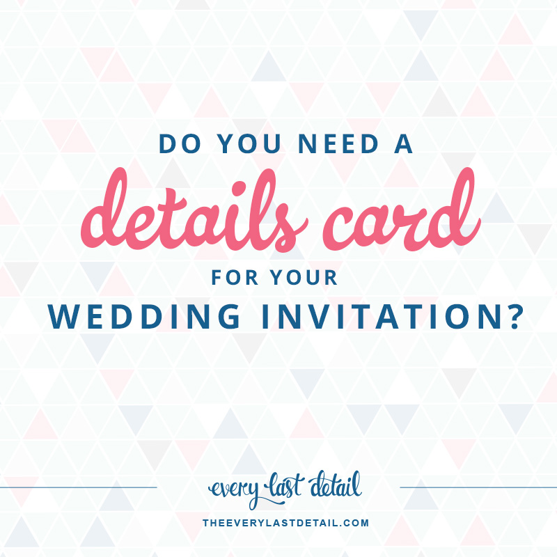 Do You Need a Details Card For Your Wedding Invitation? via TheELD.com