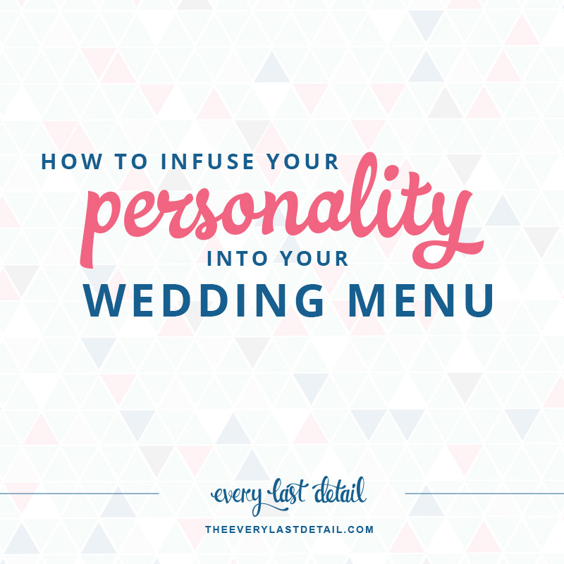 How To Infuse Your Personality into Your Wedding Menu via TheELD.com