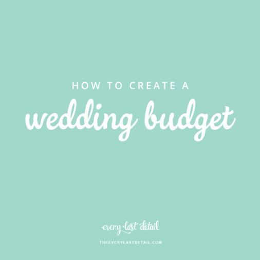 How To Create A Wedding Budget | Every Last Detail