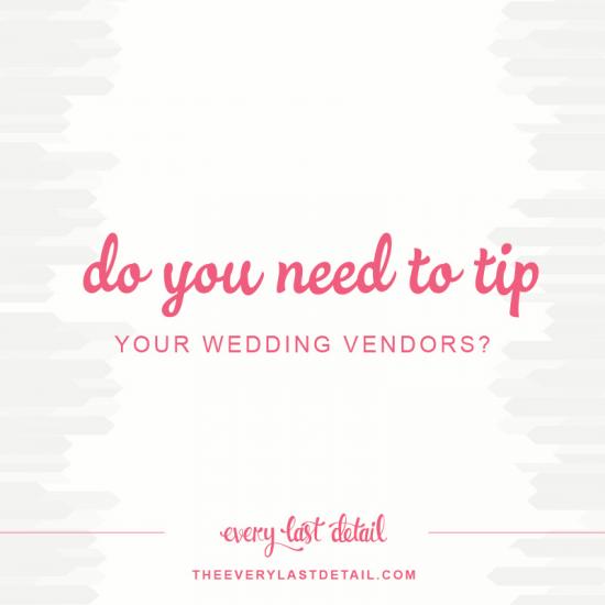 Do You Need To Tip Your Wedding Vendors? | Every Last Detail