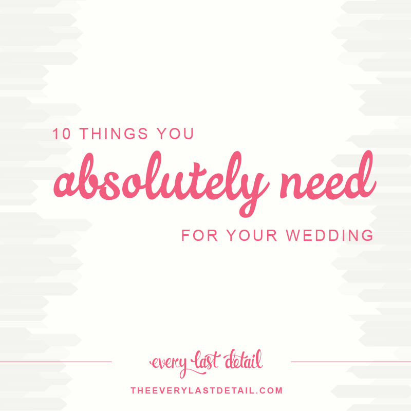10 Things You Absolutely Need For Your Wedding via TheELD.com