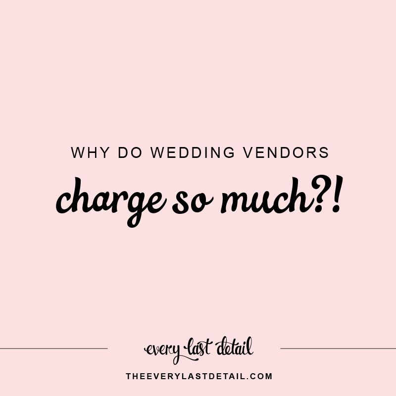 Why Do Wedding Vendors Charge So Much?! via TheELD.com
