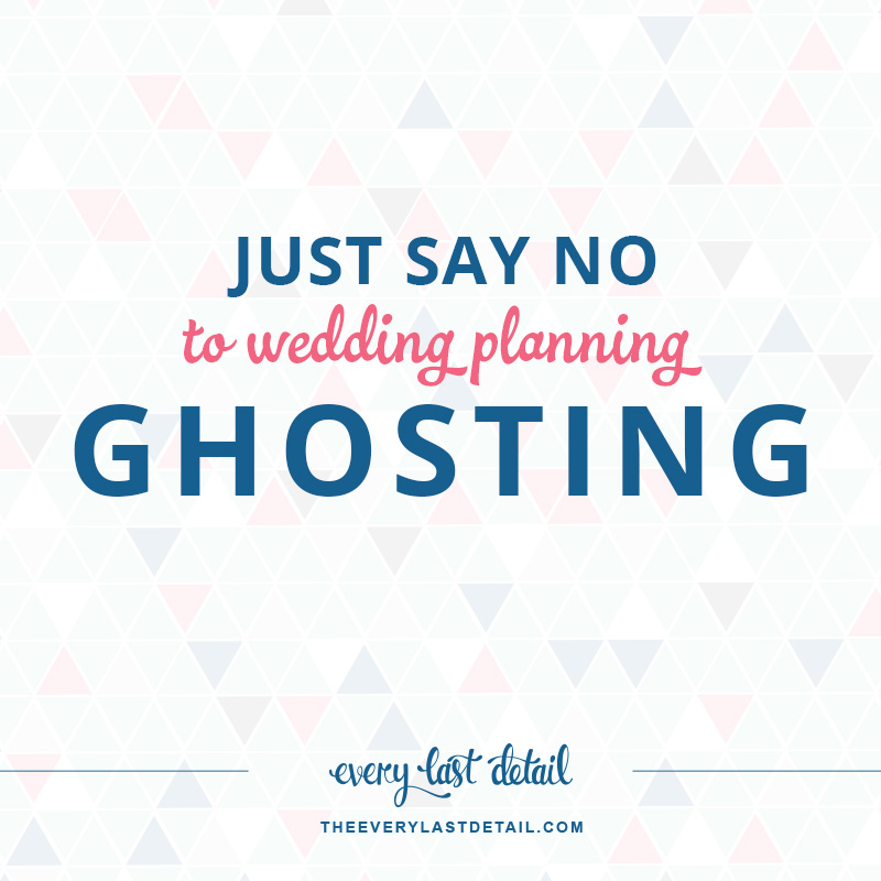 Just Say No To Wedding Planning Ghosting via TheELD.com