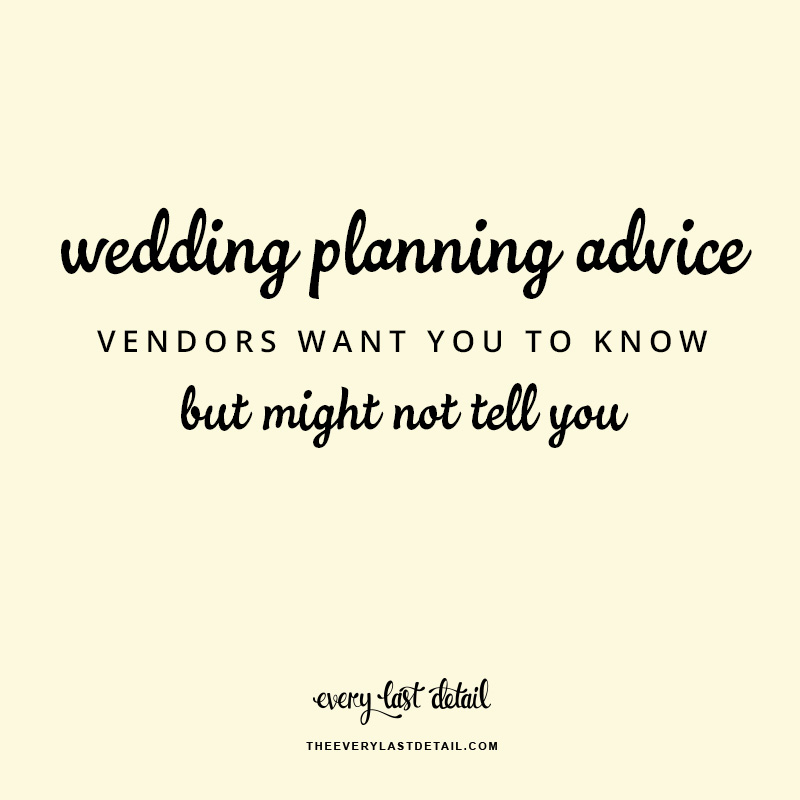 Wedding Planning Advice Vendors Want You To Know... But Might Not Tell You  via TheELD.com