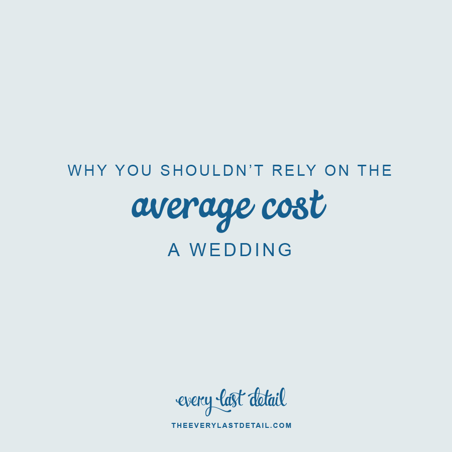 Why You Shouldnt Rely On The Average Cost Of A Wedding via TheELD.com